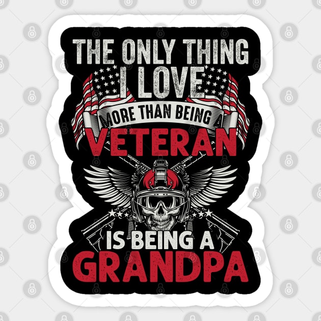 The only thing I love than being a Veteran is being Grandpa Sticker by Silly Me Studio
